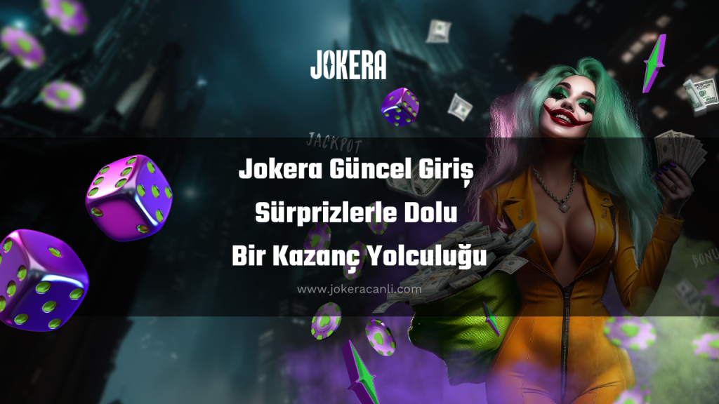 Jokera Güncel Giriş Sürprizlerle Dolu Bir Kazanç Yolculuğu